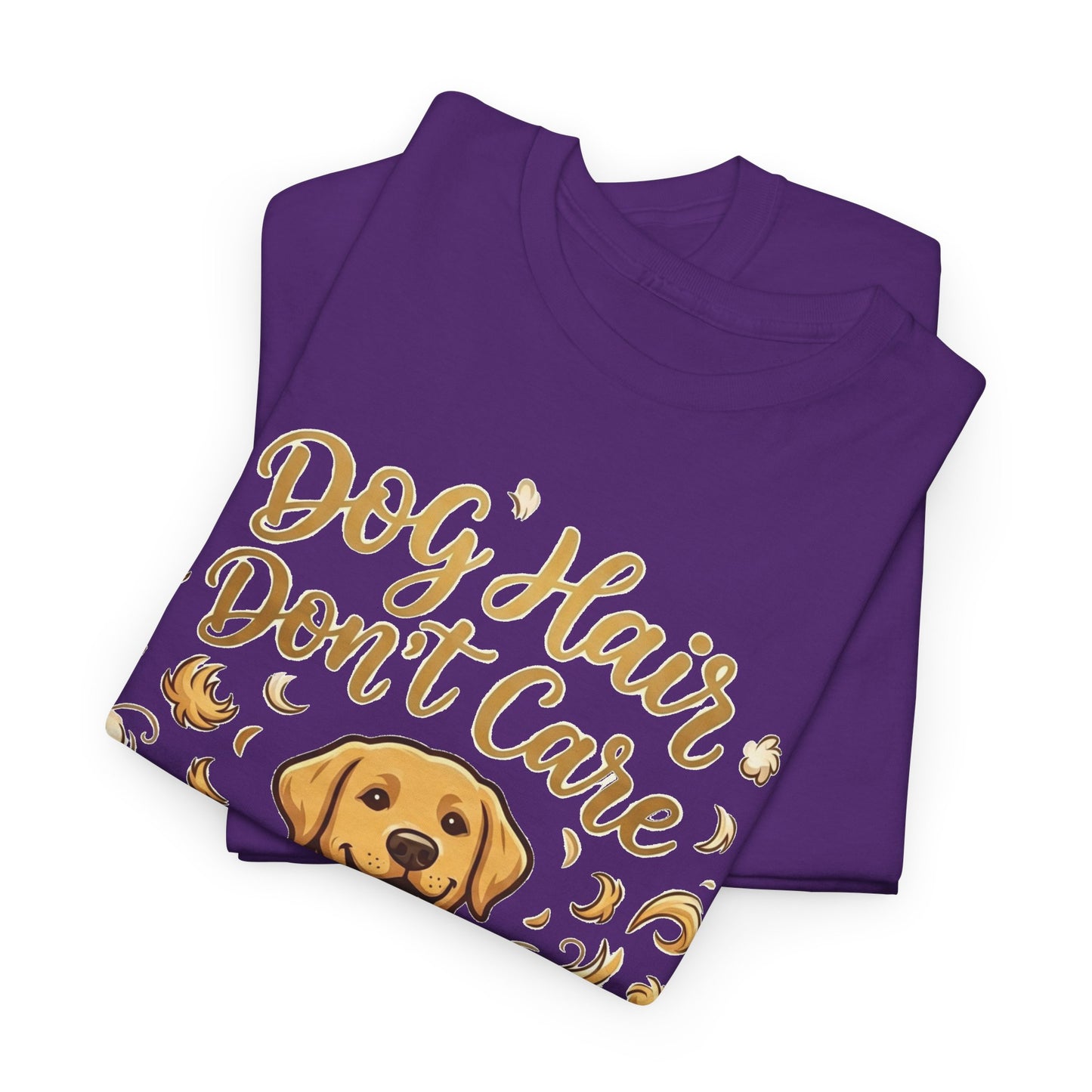 Dog Hair Don't Care Golden Retriever Graphic  T-Shirt