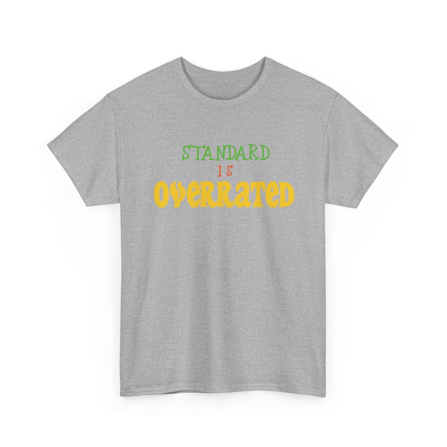 Standard Is Overrated Graphic T-Shirt