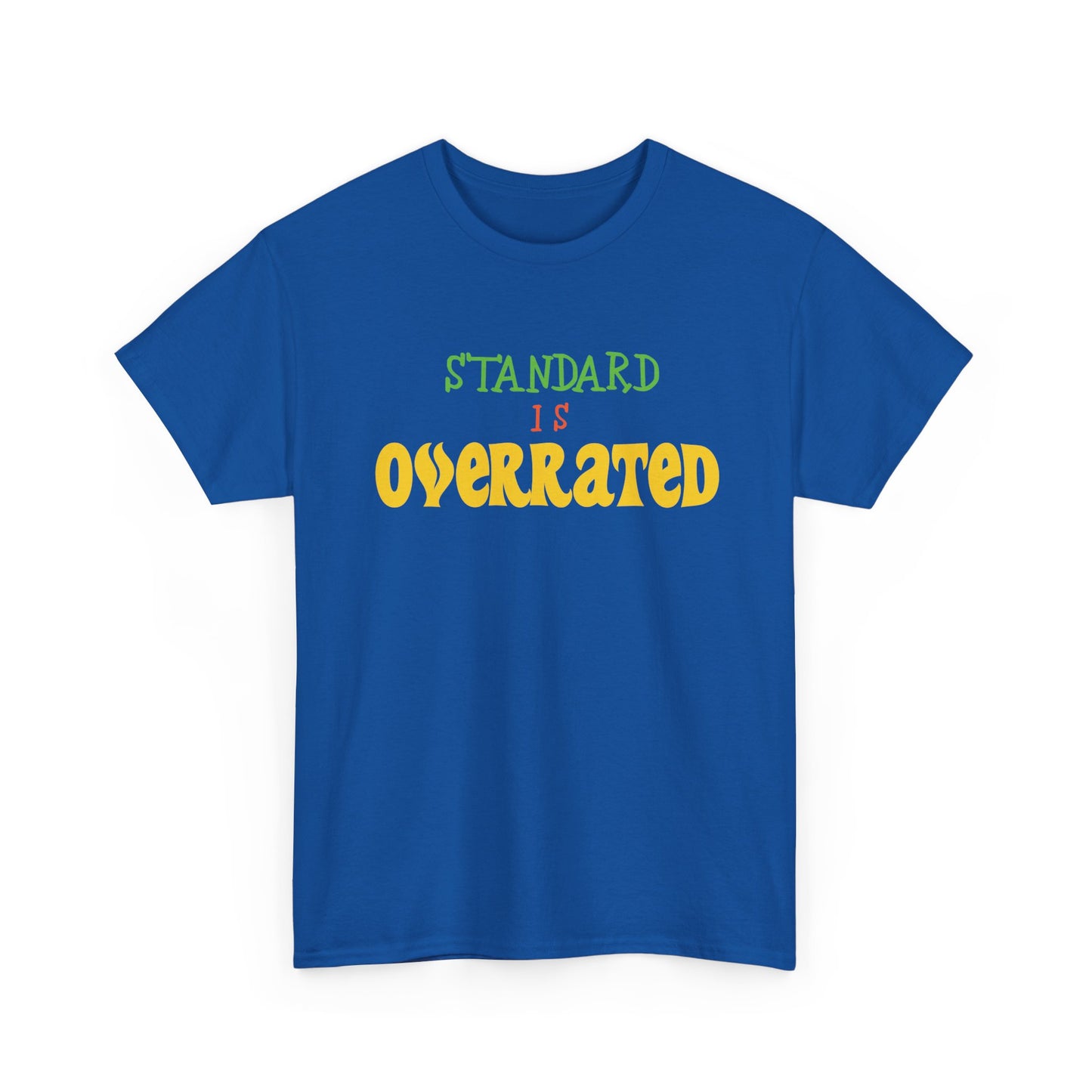 Standard Is Overrated Graphic T-Shirt