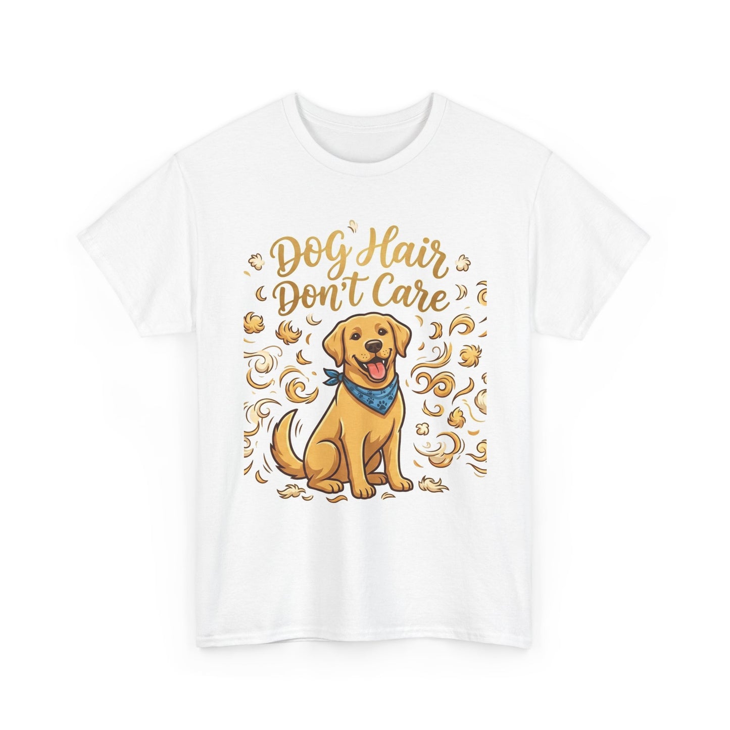 Dog Hair Don't Care Golden Retriever Graphic  T-Shirt