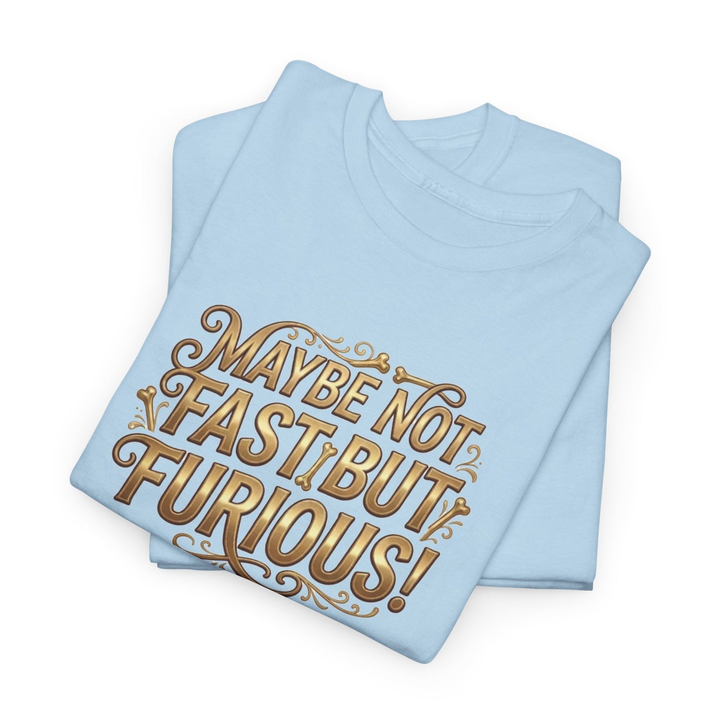 T-Shirt — "Maybe Not Fast but Furious!" Turtle Graphic Tee