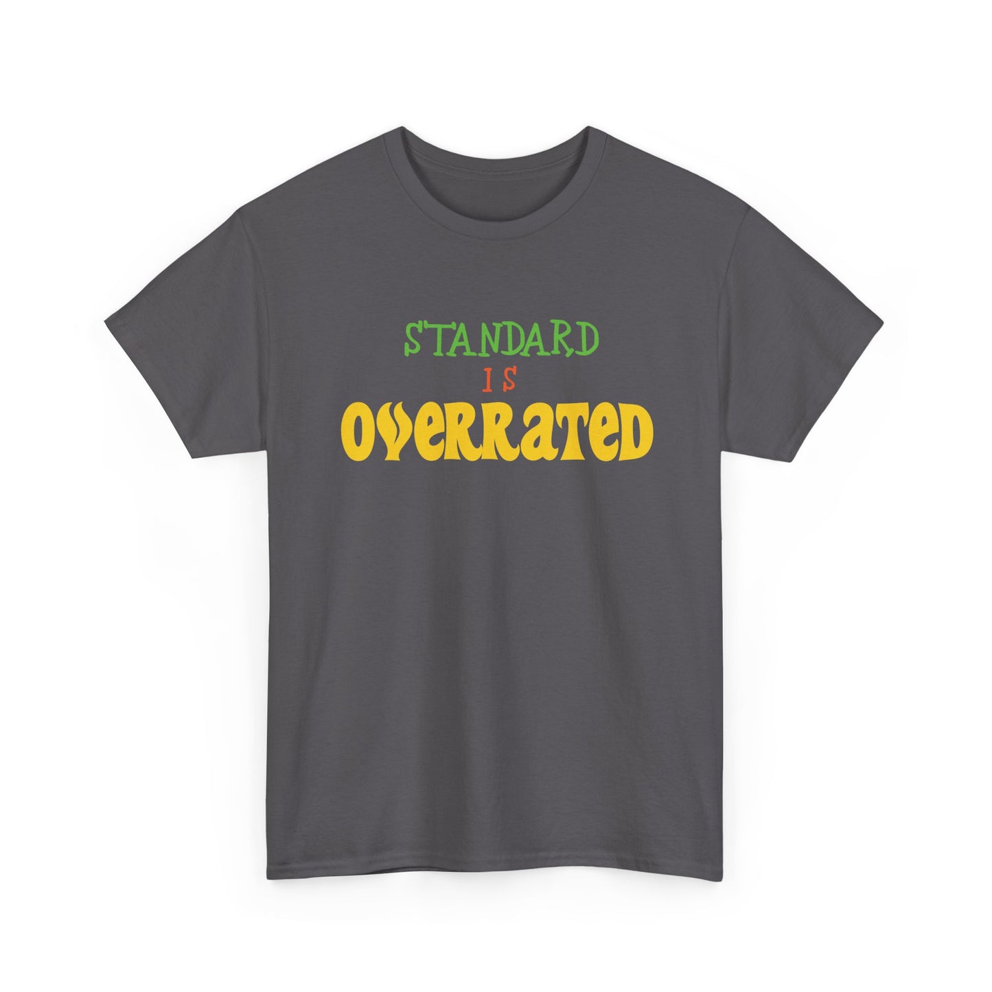 Standard Is Overrated Graphic T-Shirt
