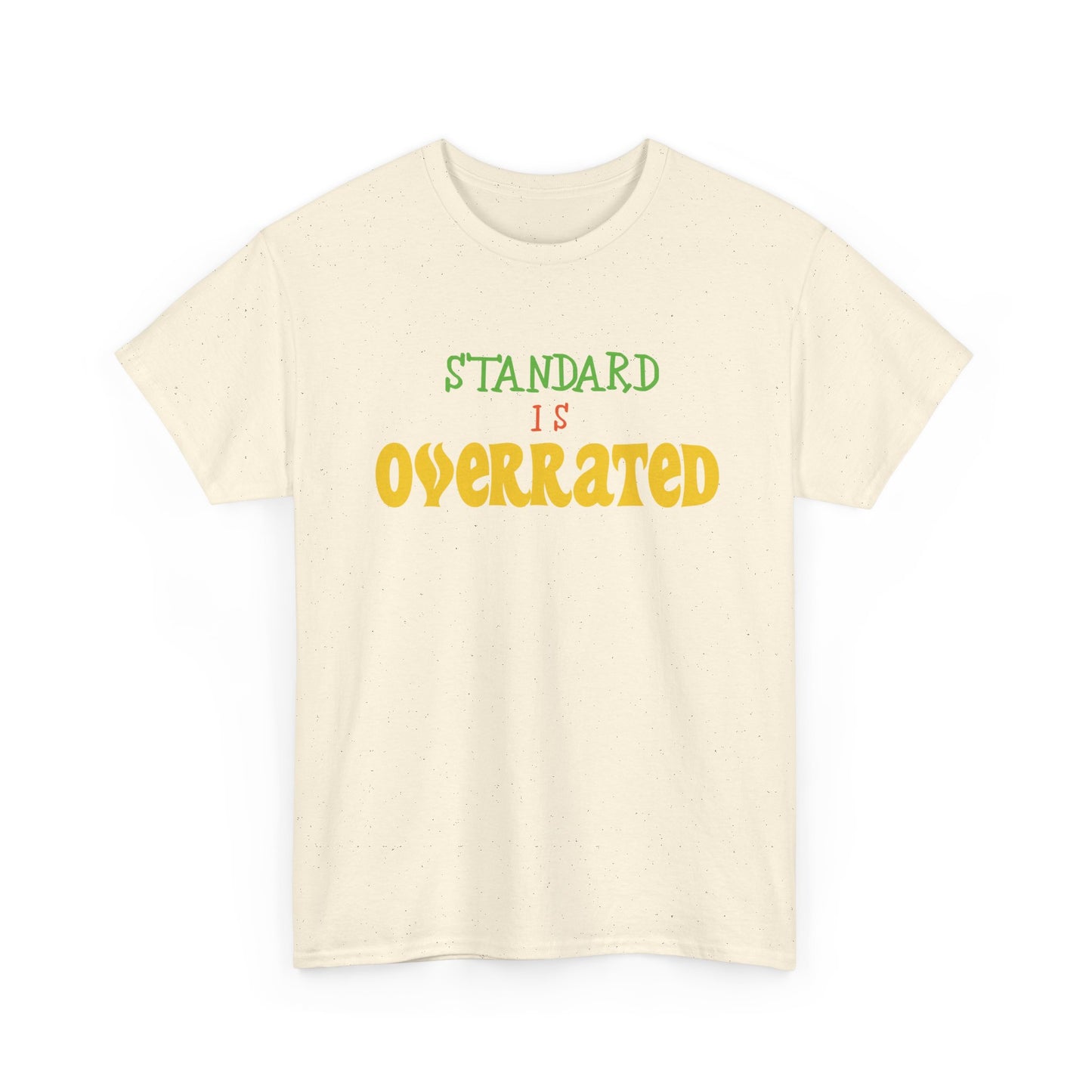 Standard Is Overrated Graphic T-Shirt