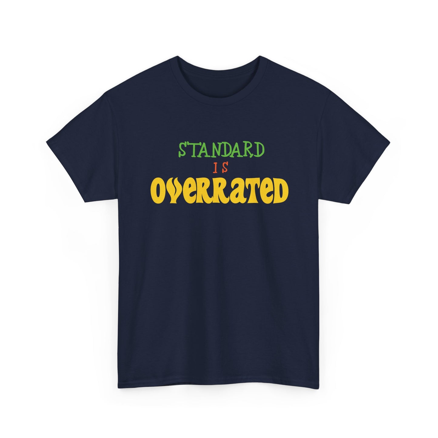 Standard Is Overrated Graphic T-Shirt