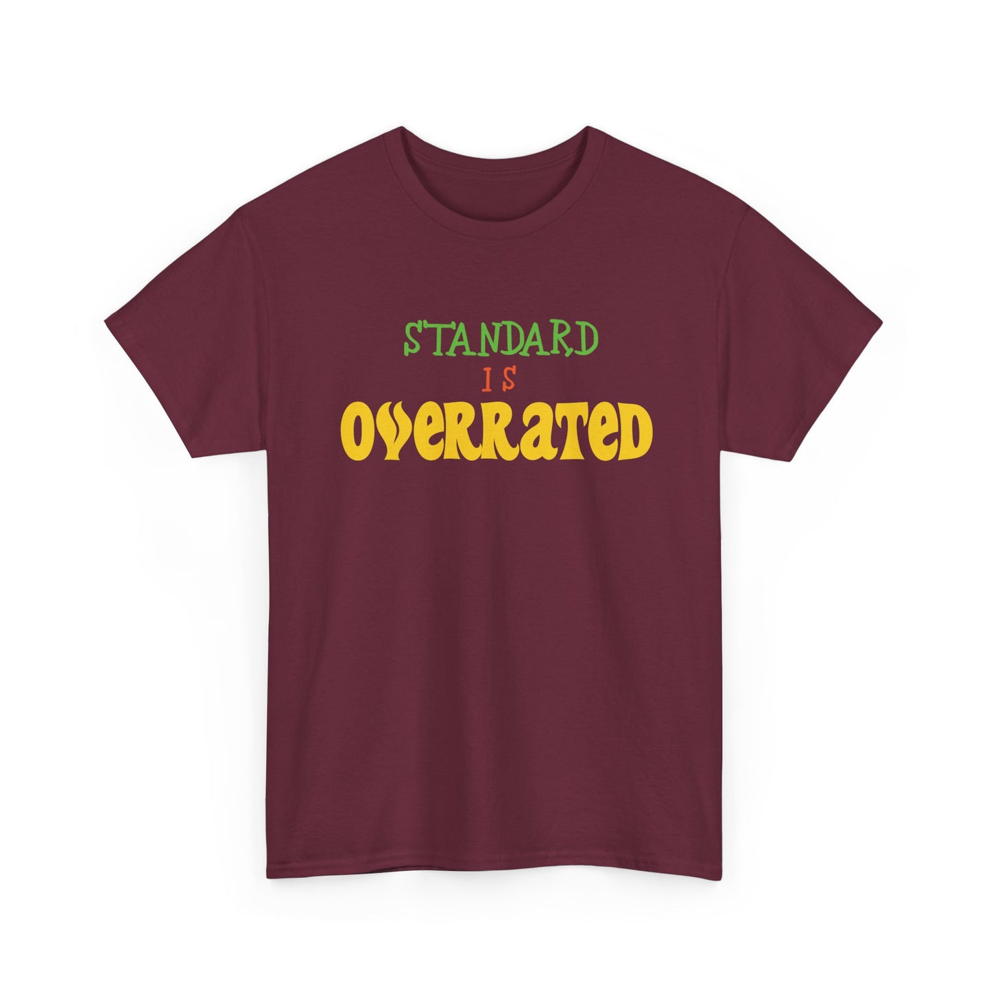 Standard Is Overrated Graphic T-Shirt