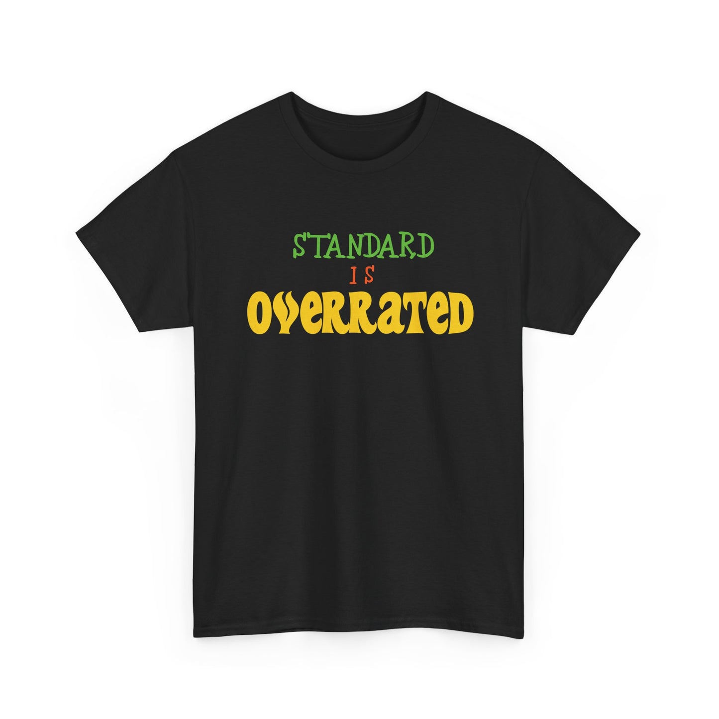 Standard Is Overrated Graphic T-Shirt