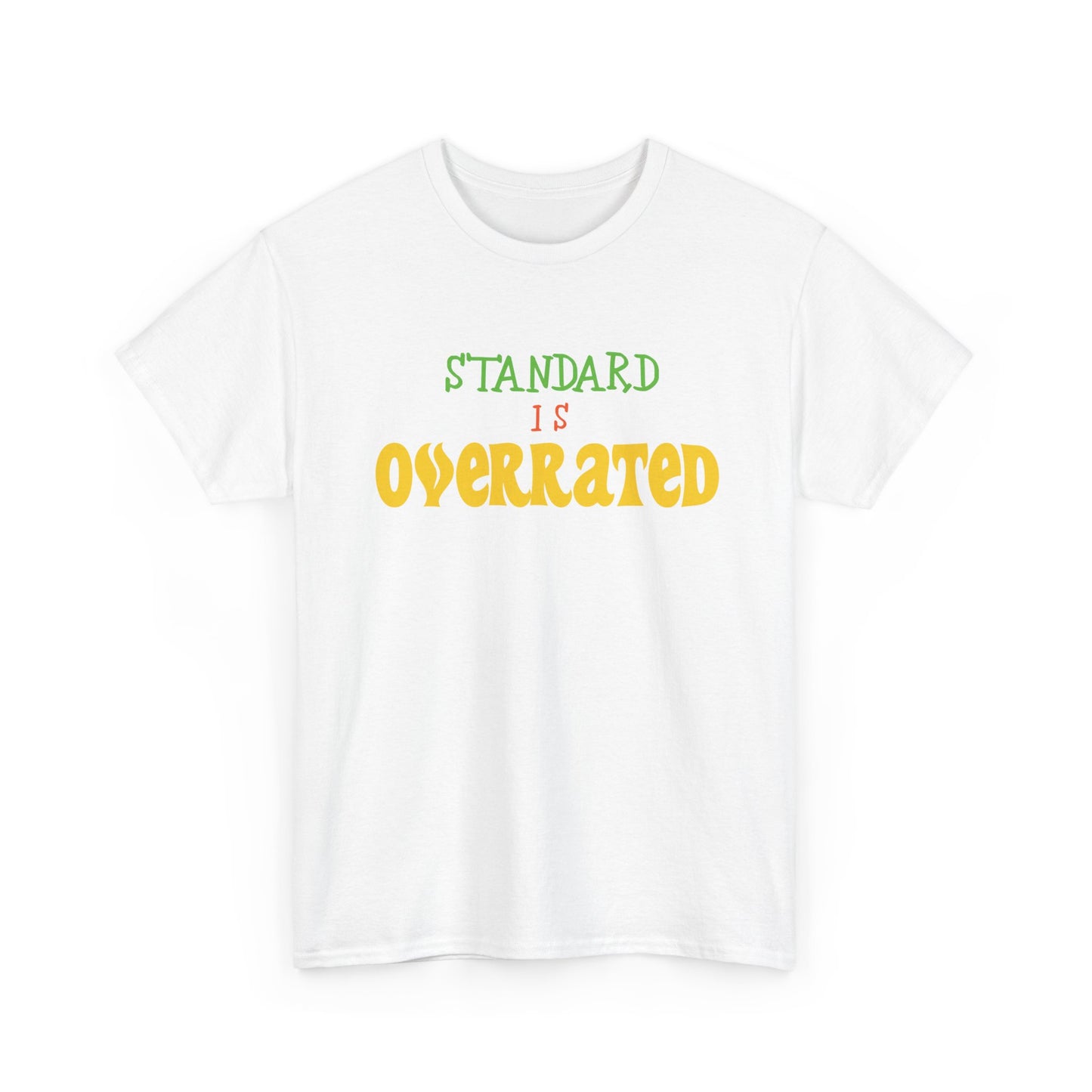 Standard Is Overrated Graphic T-Shirt