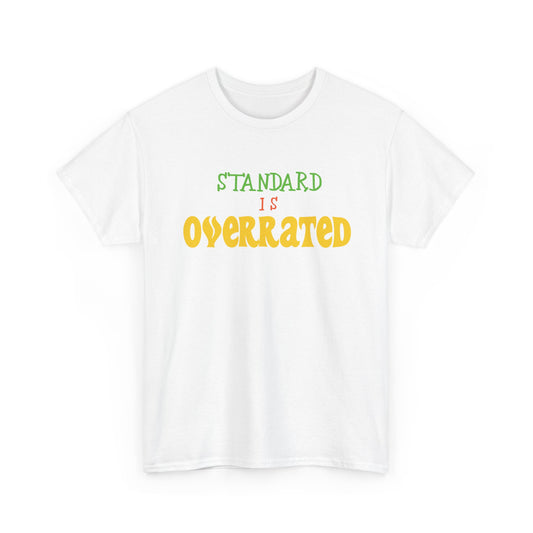 Standard Is Overrated Graphic T-Shirt